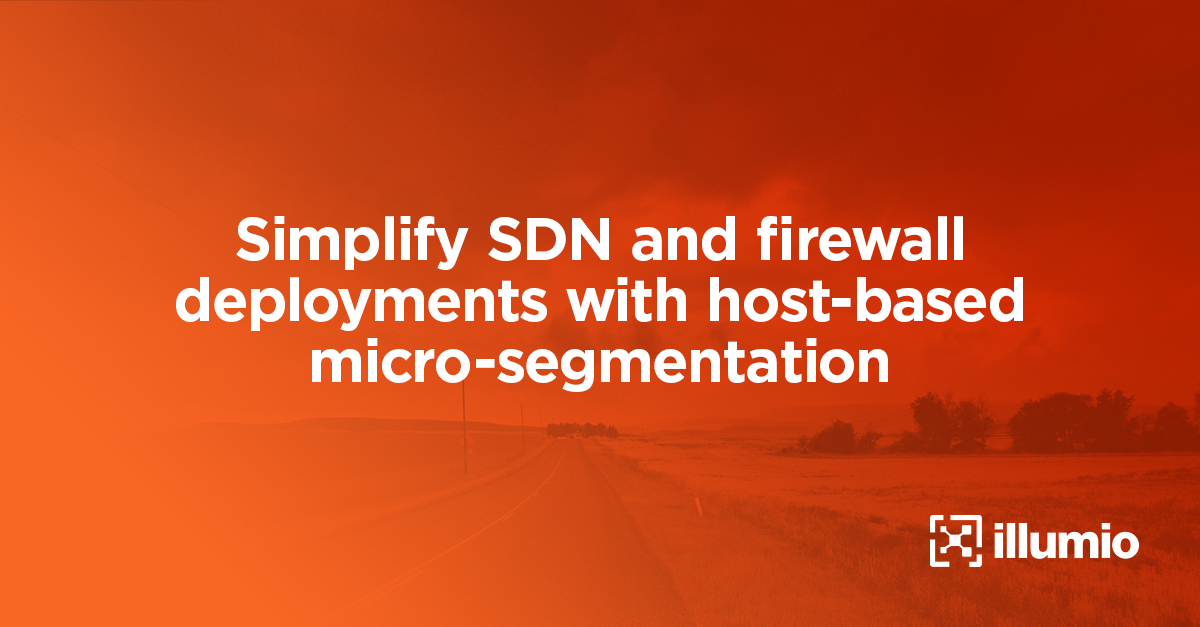 Simplify SDN and Firewall Deployments with Host-Based Microsegmentation
