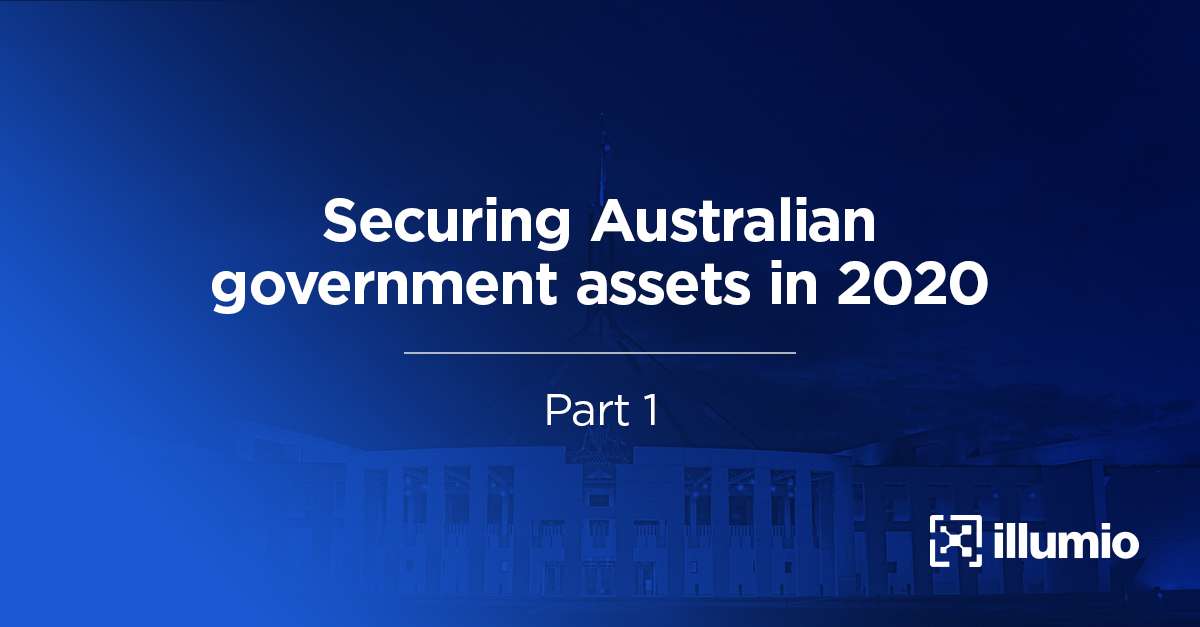 Securing Australian Government Assets in 2020: Part 1