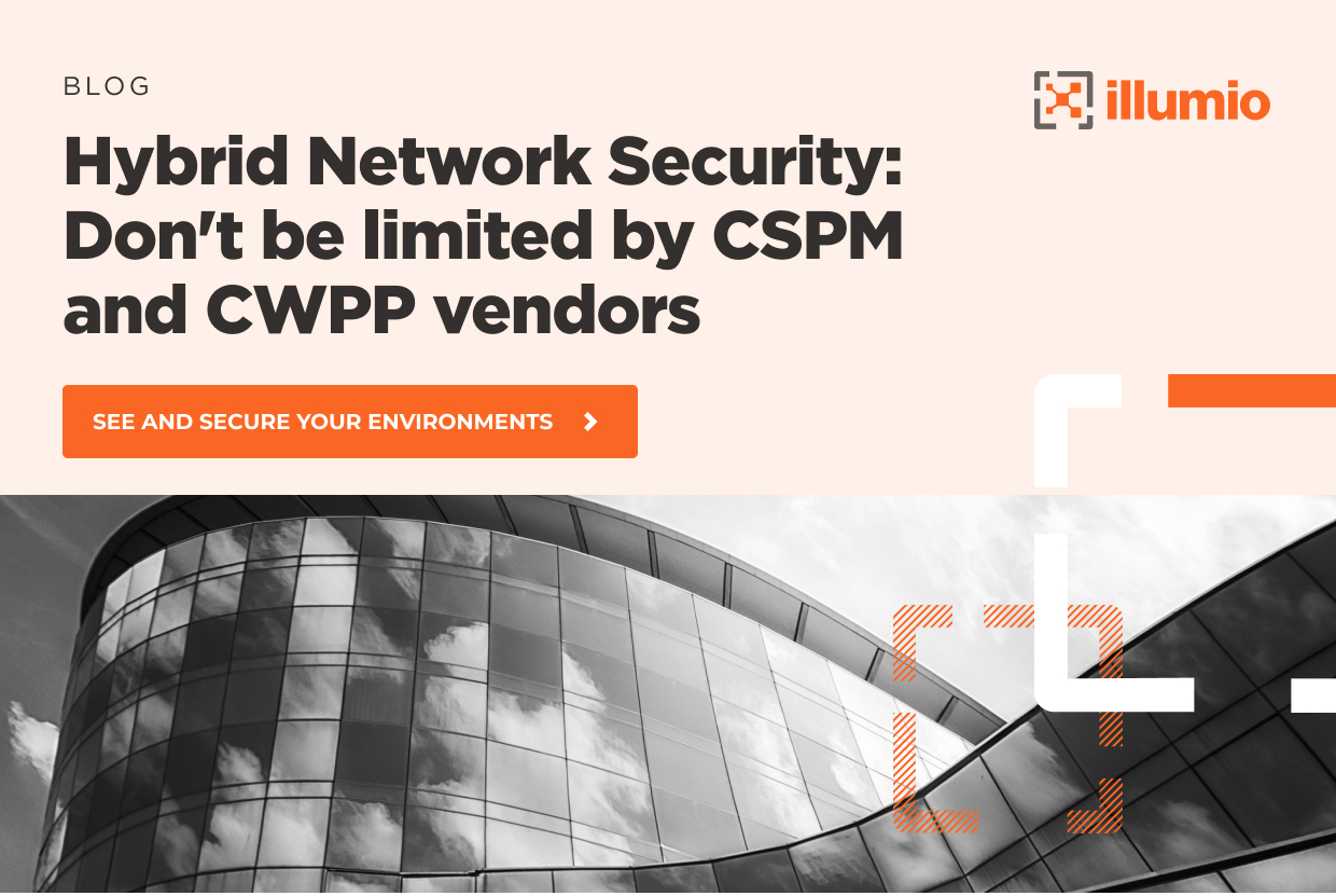 Hybrid Network Security: Illumio vs. CSPM and CWPP Vendors