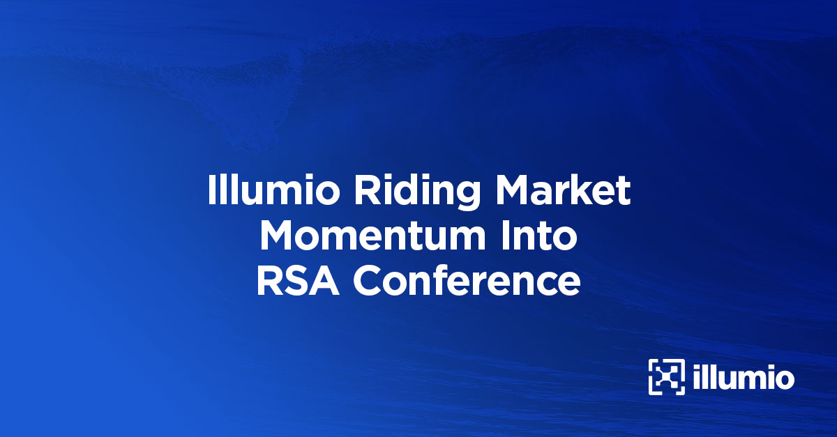 Illumio Riding Market Momentum Into RSA Conference