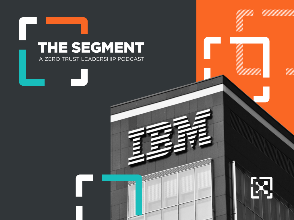 6 Zero Trust Insights from IBM Securitys Stephen Coraggio and Greg Tkaczyk