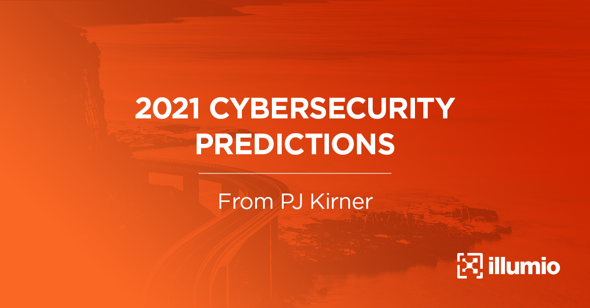Cybersecurity Predictions for 2021