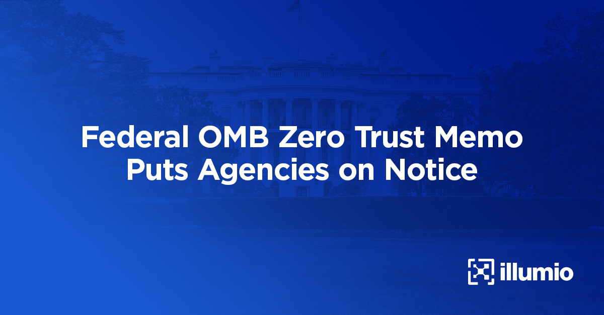 Federal OMB Zero Trust Memo Puts Agencies on Notice With Deadlines