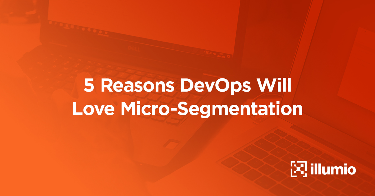 5 Reasons DevOps Will Love Micro-Segmentation