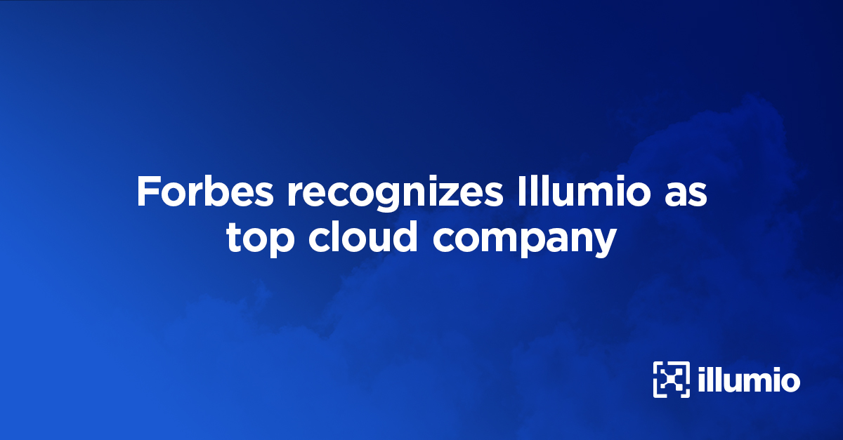 Forbes Recognizes Illumio as Top Cloud Company