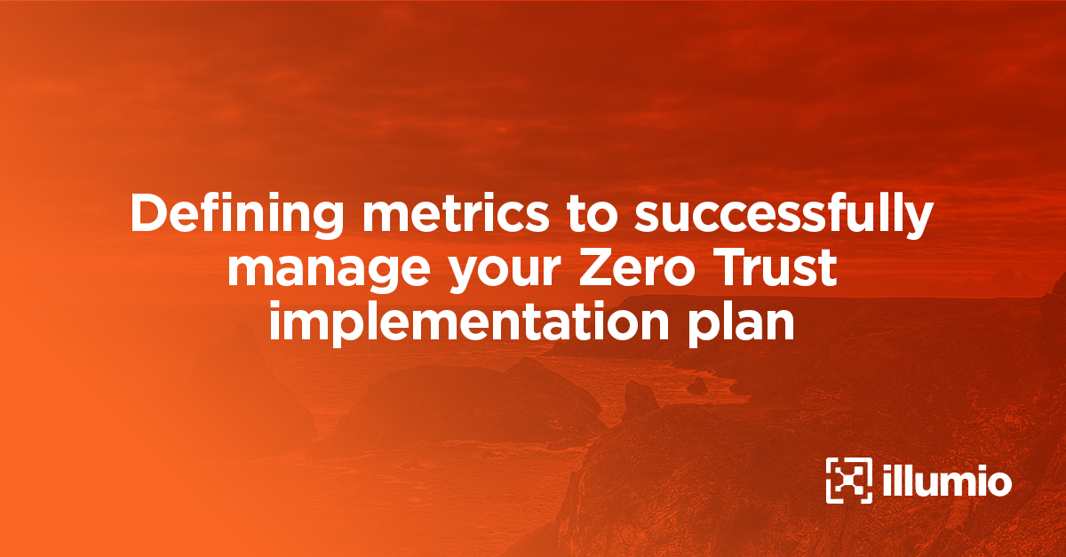 Defining Metrics to Successfully Manage Your Zero Trust Implementation Plan