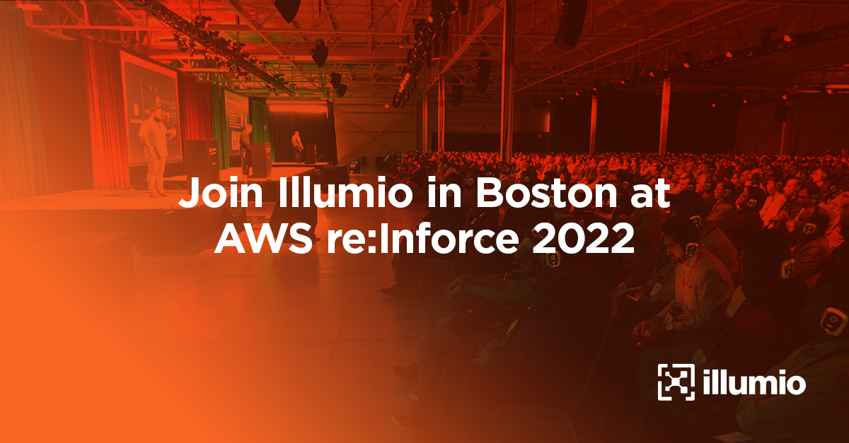 Join Illumio in Boston at AWS re:Inforce 2022