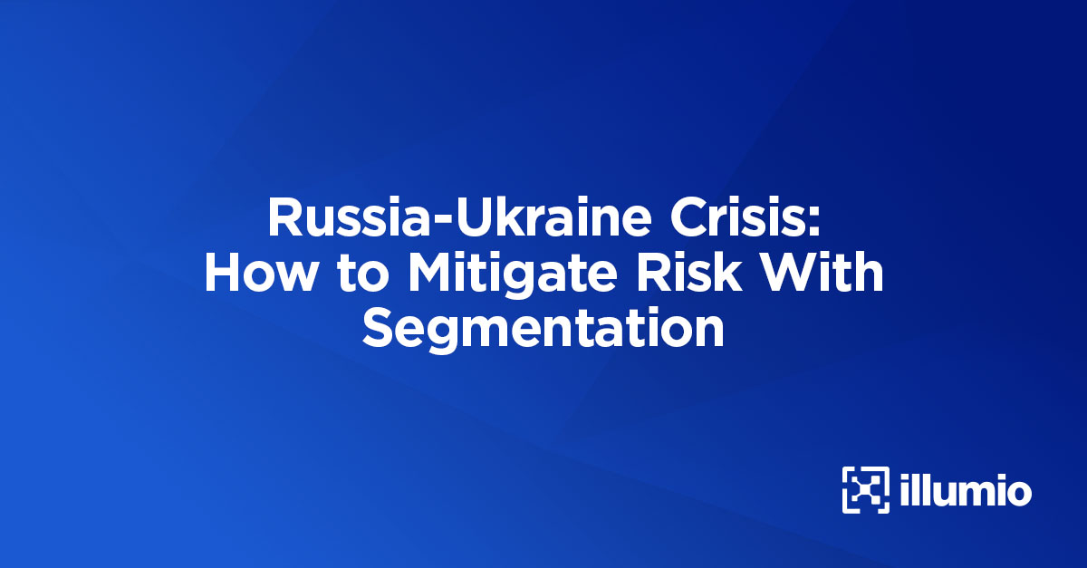 Russia-Ukraine Crisis: How to Mitigate Risk With Segmentation