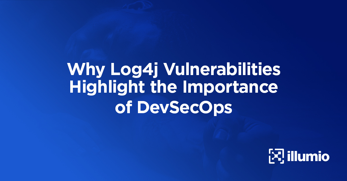 Why Log4j Vulnerabilities Highlight the Importance of DevSecOps
