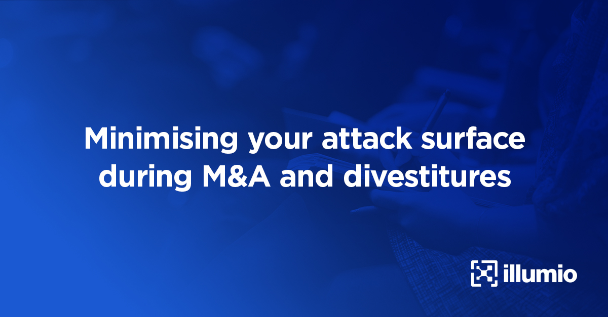 Minimizing Your Attack Surface During M&A and Divestitures