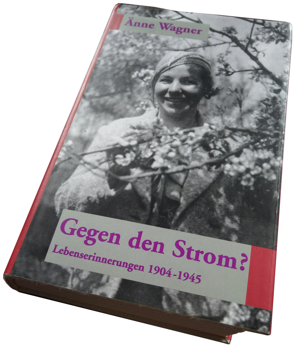 Biografie „Gegen den Strom? Lebenserinnerungen 1904–1945“, Solingen 2000. Das Titelbild zeigt Änne Wagner im Jahr 1934.