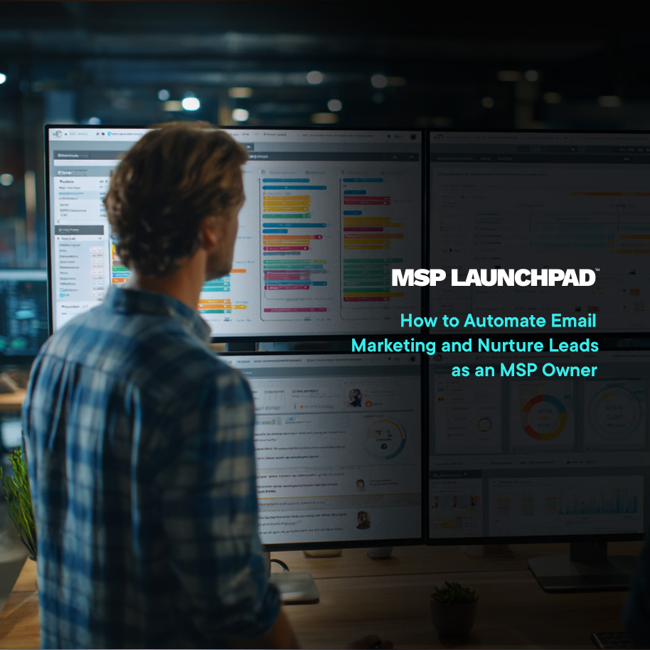 How to Automate Email Marketing and Nurture Leads as an MSP Owner