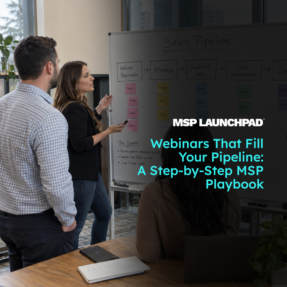 Webinars That Fill Your Pipeline: A Step-by-Step MSP Playbook