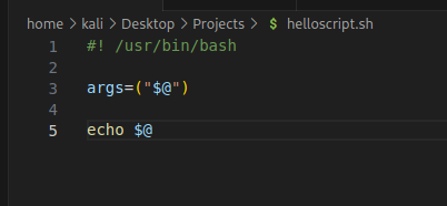 home > kali > Desktop > Projects > S helloscript.sh 2 3 4 5 /usr/bin/bash echo $@ 