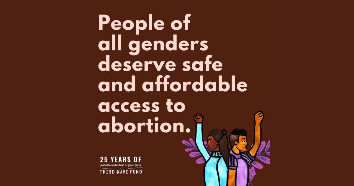Brown and light pink graphic that reads "People of all genders deserve safe and affordable access to abortion"