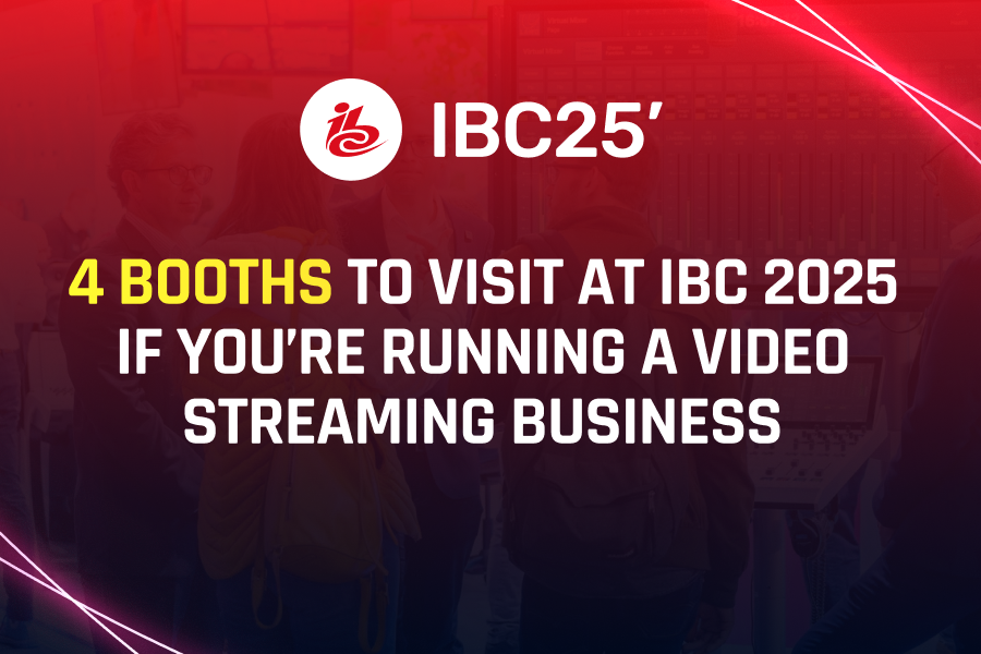 4 Booths to Visit at IBC 2025 If You’re Running a Video Streaming Business