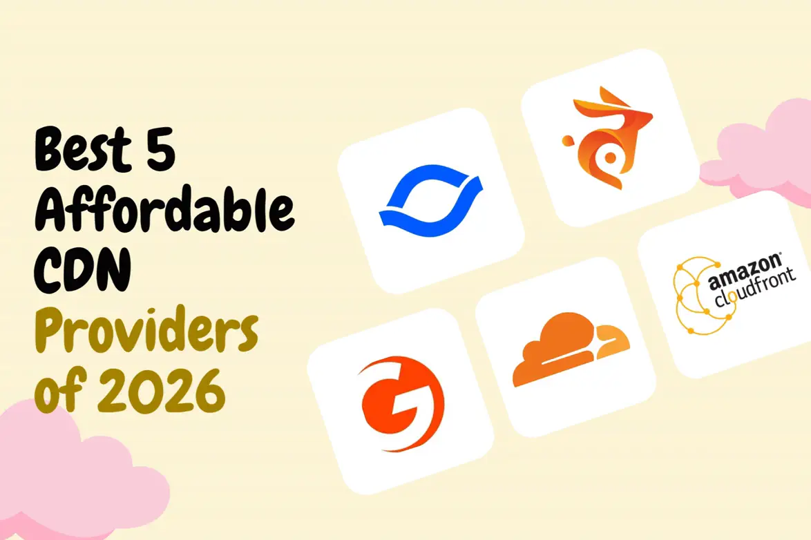 Best 5 Affordable CDN Providers of 2026