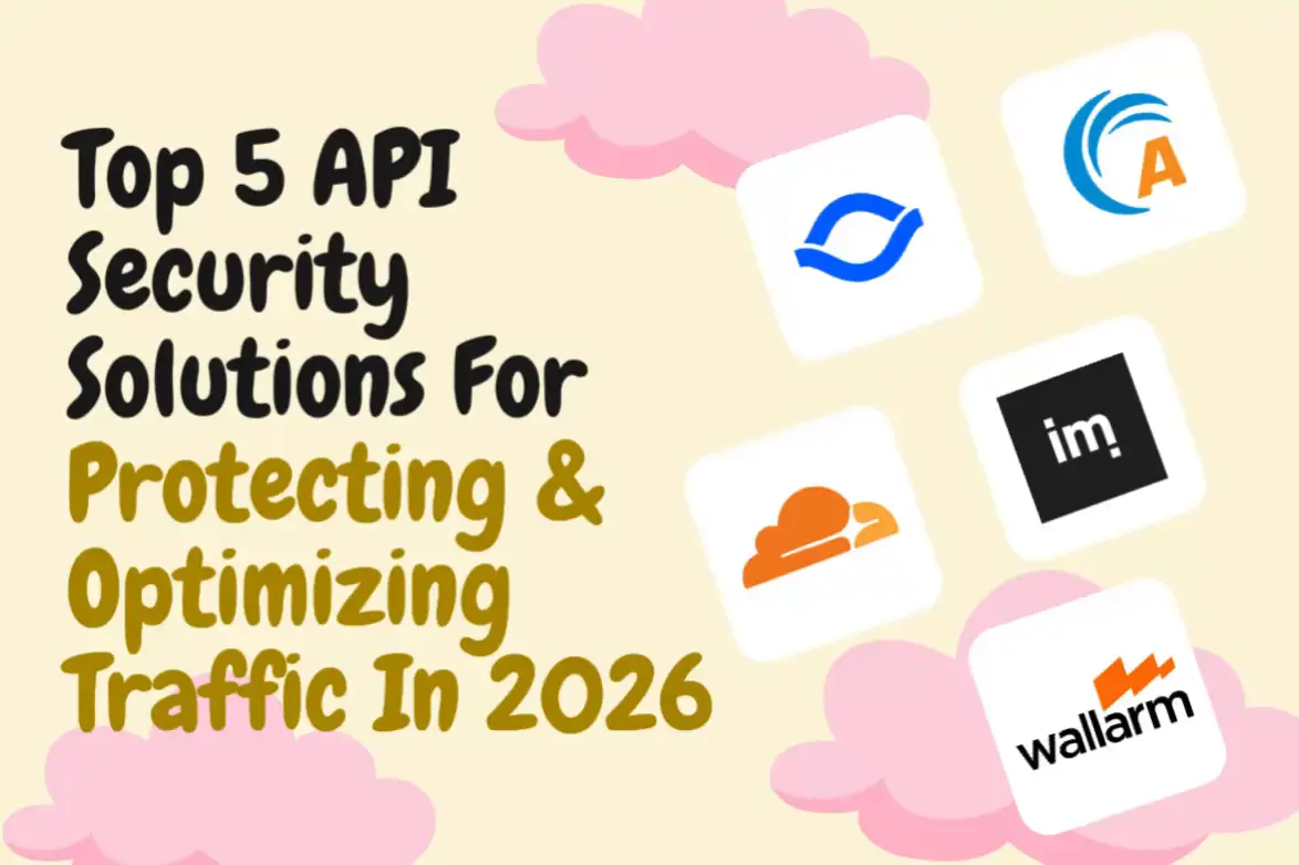 Top 5 API Security Solutions For Protecting & Optimizing Traffic