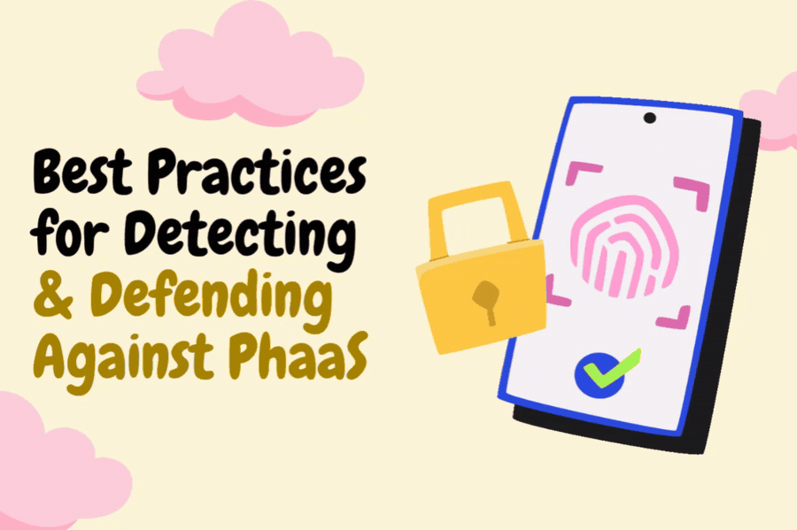 Best Practices for Detecting and Defending Against PhaaS