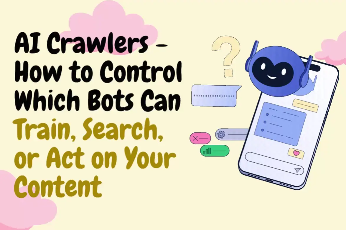 AI Crawlers: How to Control Which Bots Can Train, Search, or Act on Your Content