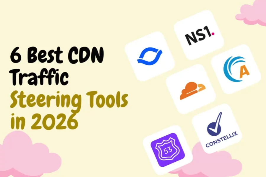 6 Best CDN Traffic Steering Tools in 2026