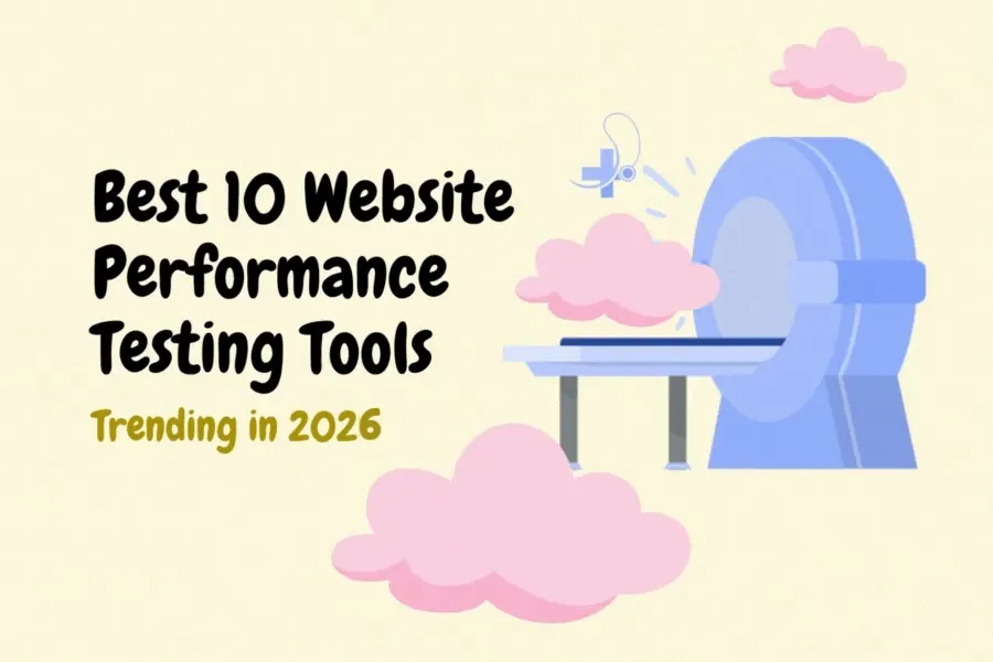 Best 10 Website Performance Testing Tools Trending in 2026