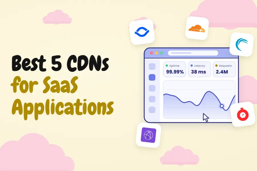 Best 5 CDNs for SaaS Applications