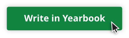 Green button with white text saying 'Write in Yearbook' and a cursor icon pointing at the text.