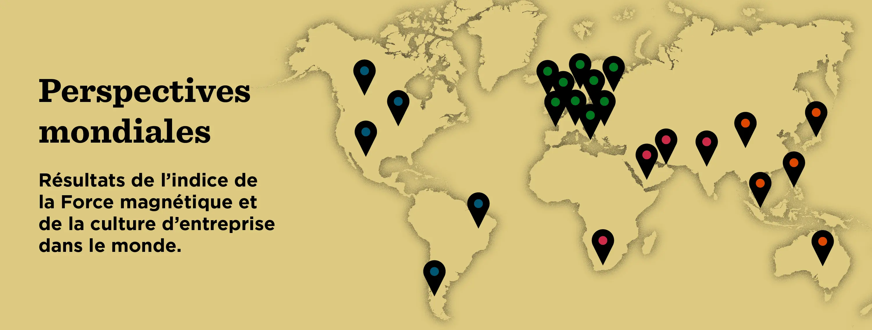 Perspectives mondiales : Résultats de l’indice de la Force magnétique et de la culture d’entreprise dans le monde.