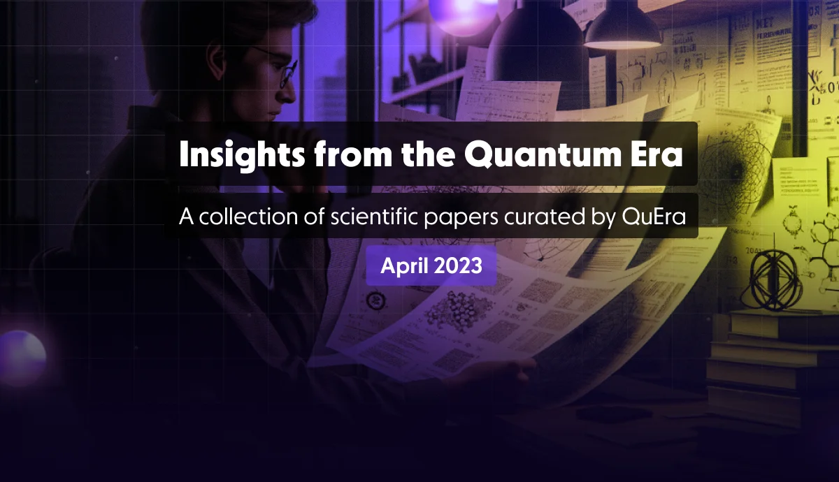 Insights from the Quantum Era, Scientific Papers - April 2023