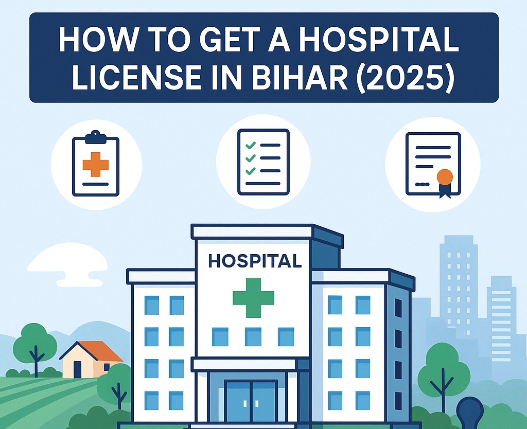 How to Get a Hospital License in Bihar (2025)