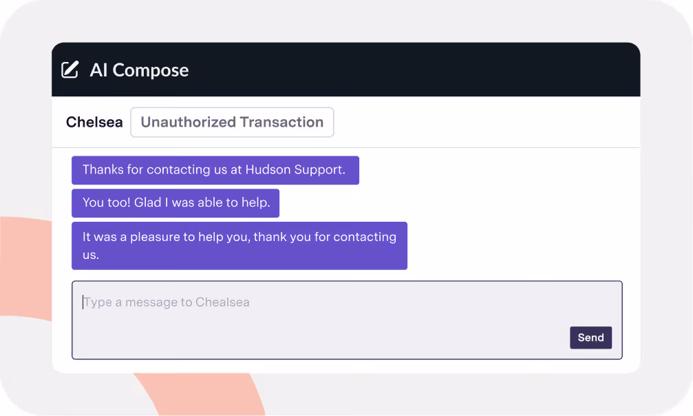 A user interface mockup for a customer support chat feature called 'AI Compose.' The interface shows an active ticket for a customer named Chelsea regarding an 'Unauthorized Transaction.' The system provides three AI-generated suggested responses in purple chat bubbles: 'Thanks for contacting us at Hudson Support.', 'You too! Glad I was able to help.', and 'It was a pleasure to help you, thank you for contacting us.' Below the suggestions is a blank text input field that says 'Type a message to Chelsea' next to a 'Send' button.