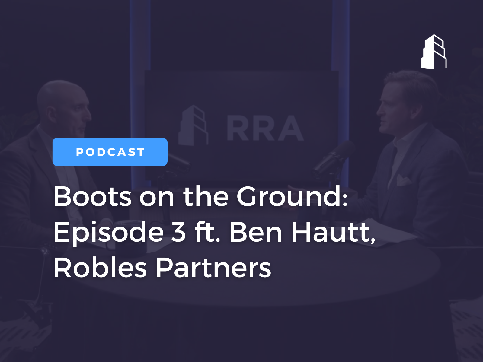 Boots on the Ground: Episode 3 ft. Ben Hautt, Robles Partners