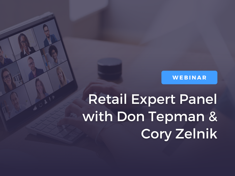 Retail Expert Panel with Don Tepman & Cory Zelnik