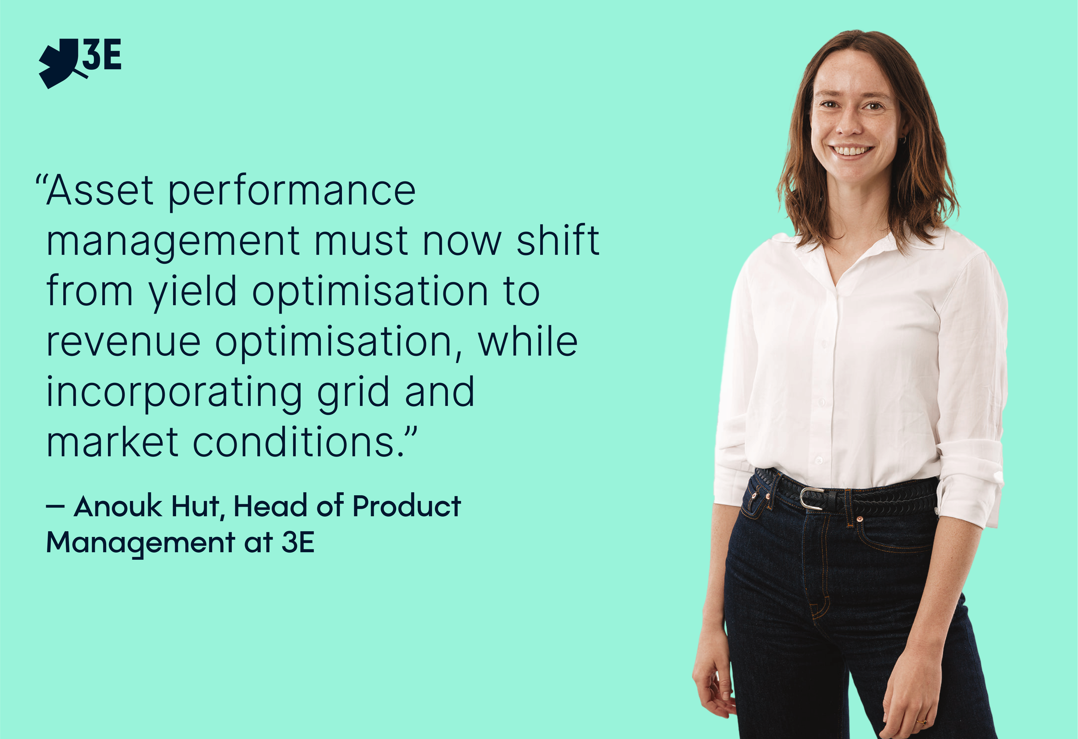 “Asset performance management must now shift from yield optimisation to revenue optimisation, while incorporating grid and market conditions,” said Anouk Hut, Head of Product Management at 3E