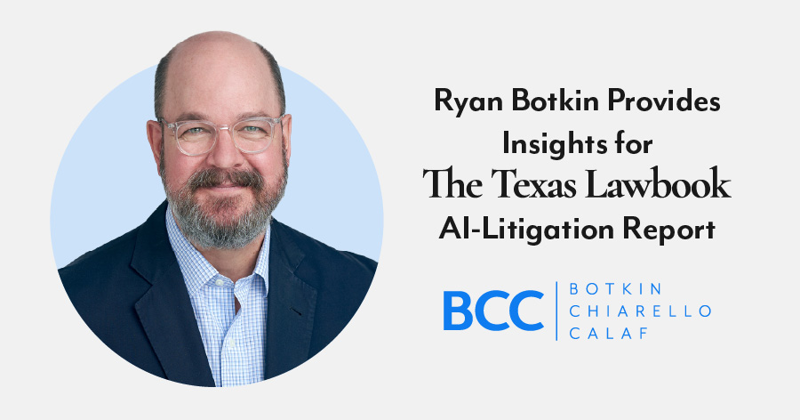 Ryan Botkin Provides Insights for Texas Lawbook AI-Litigation Report