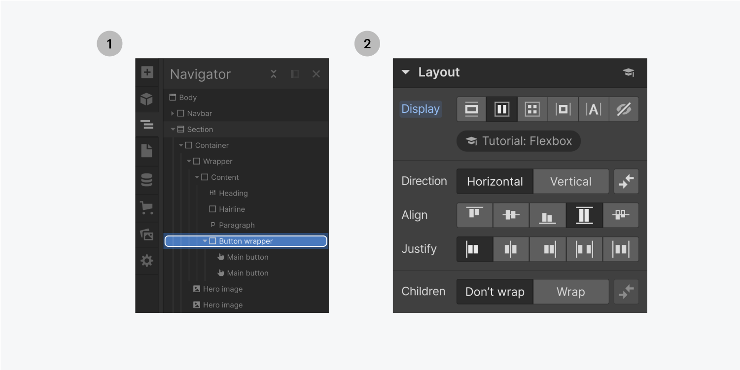 Step one on the left, select the Button wrapper element. Step two on the right, on the layout section of the style panel select the center setting for Display.