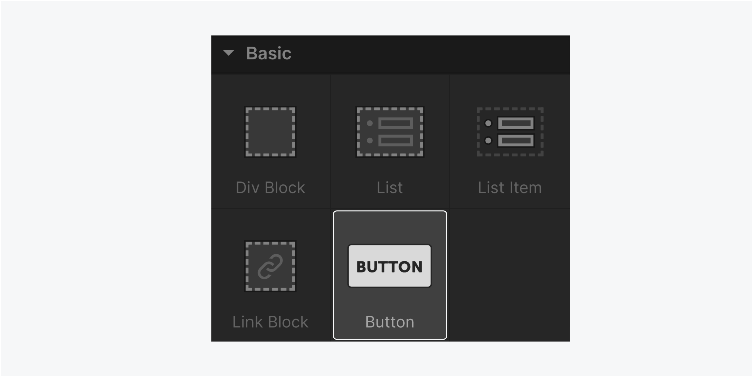 The five elements that are included in the Basic section are div block, list, list item, link block and button (highlighted.)