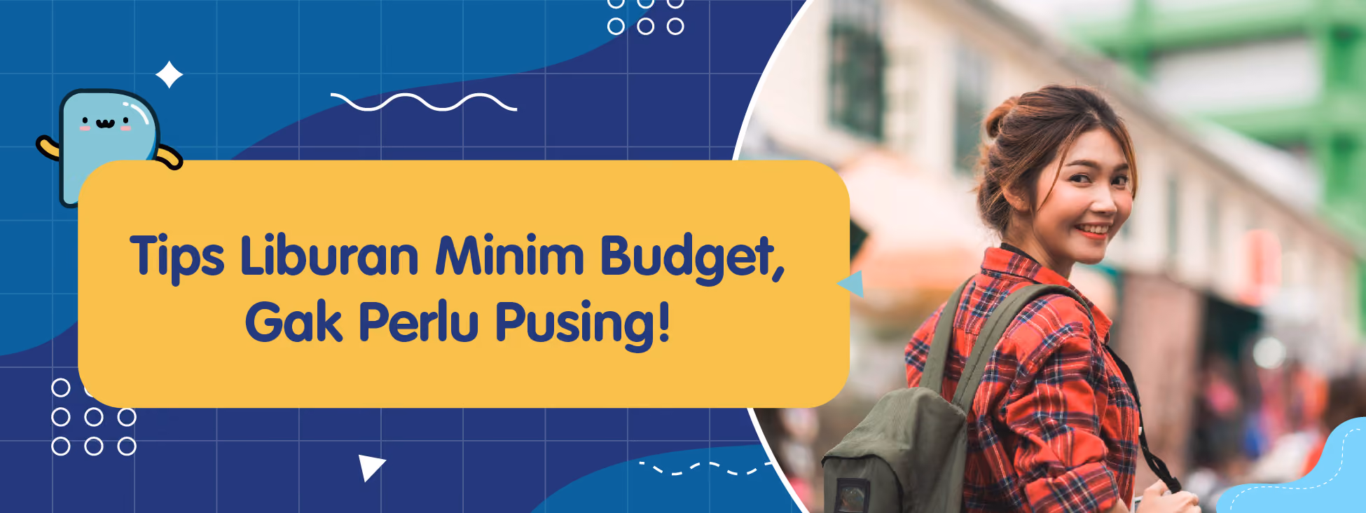 Tips Liburan Minim Budget, Gak Perlu Pusing!