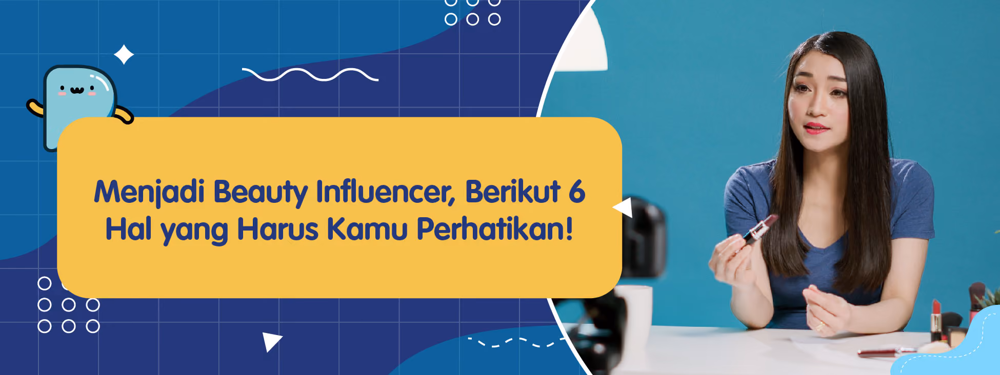 Menjadi Beauty Influencer, Berikut 6 Hal yang Harus Kamu Perhatikan!