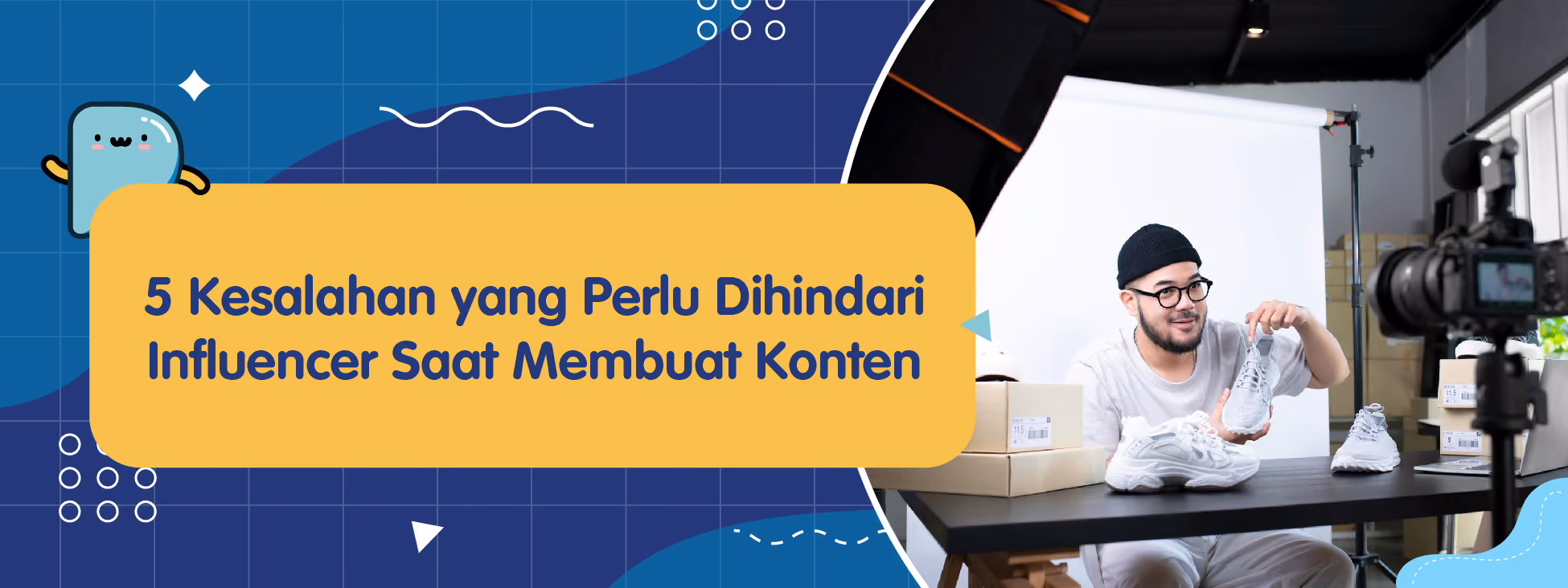 5 Kesalahan yang Perlu Dihindari Influencer Saat Membuat Konten
