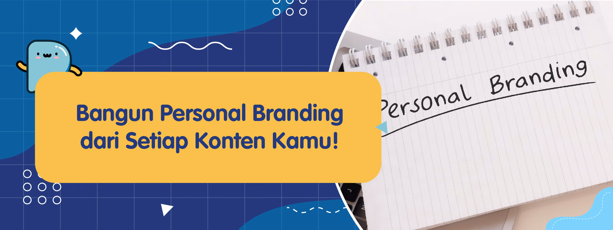 Bangun Personal Branding dari Setiap Konten Kamu!