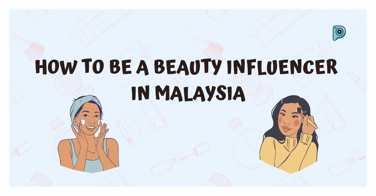 How to be a Beauty Influencer in Malaysia
