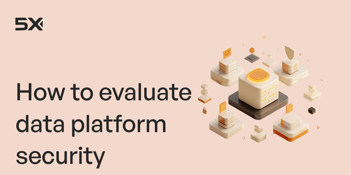How to evaluate data platform security: 5 criteria that actually matter