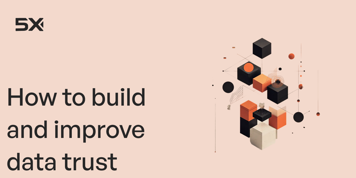 How to build and improve data trust: Eight working strategies that move the needle