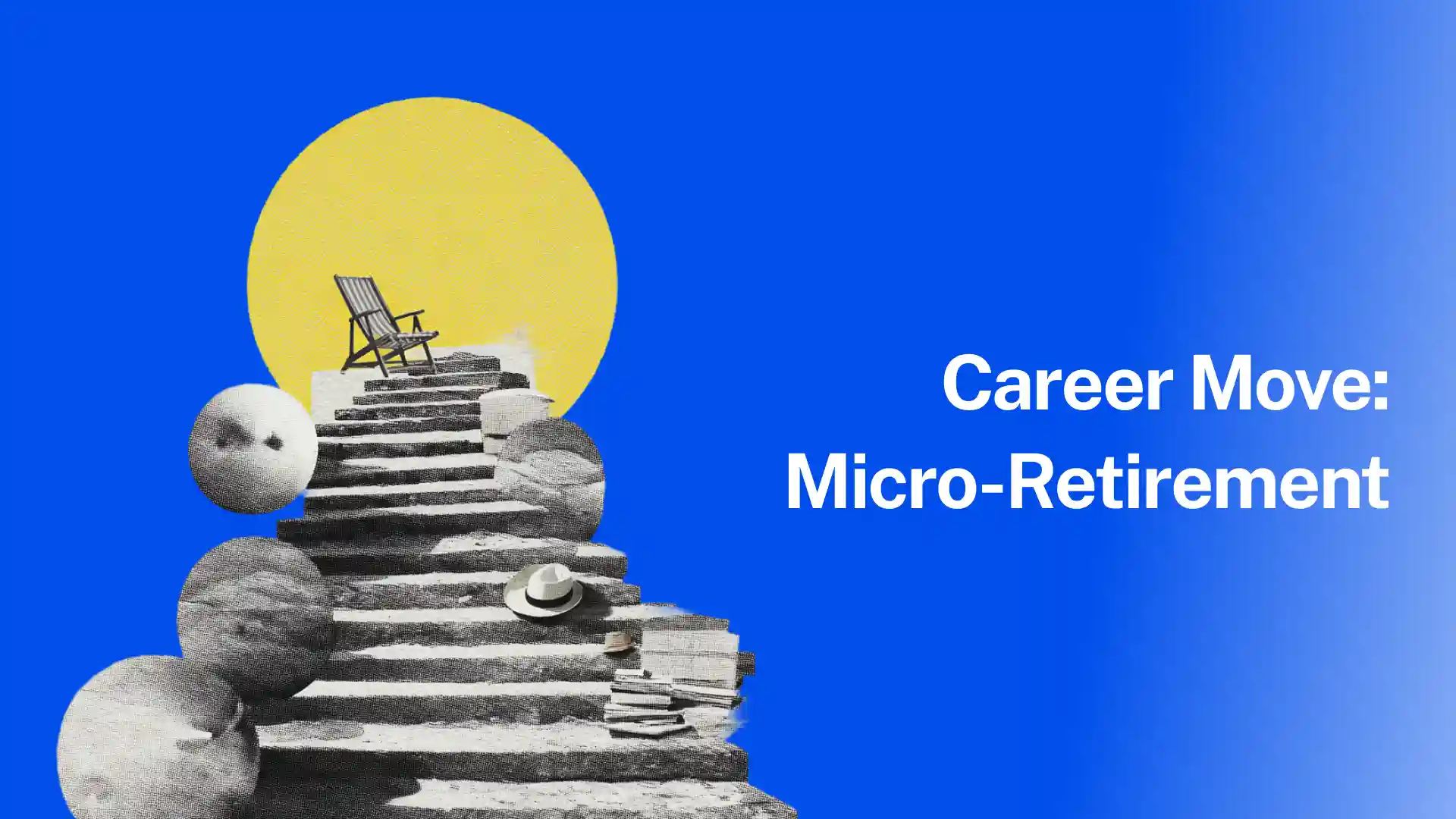 Is Microretirement Your Next Career Move?