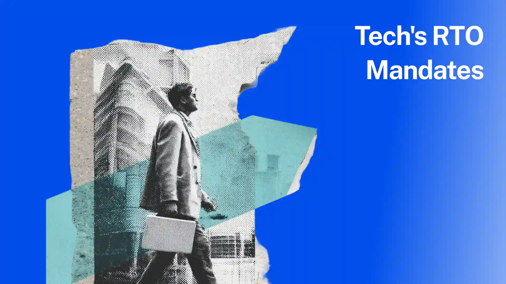 ​What’s Driving Big Tech’s RTO Mandates?​