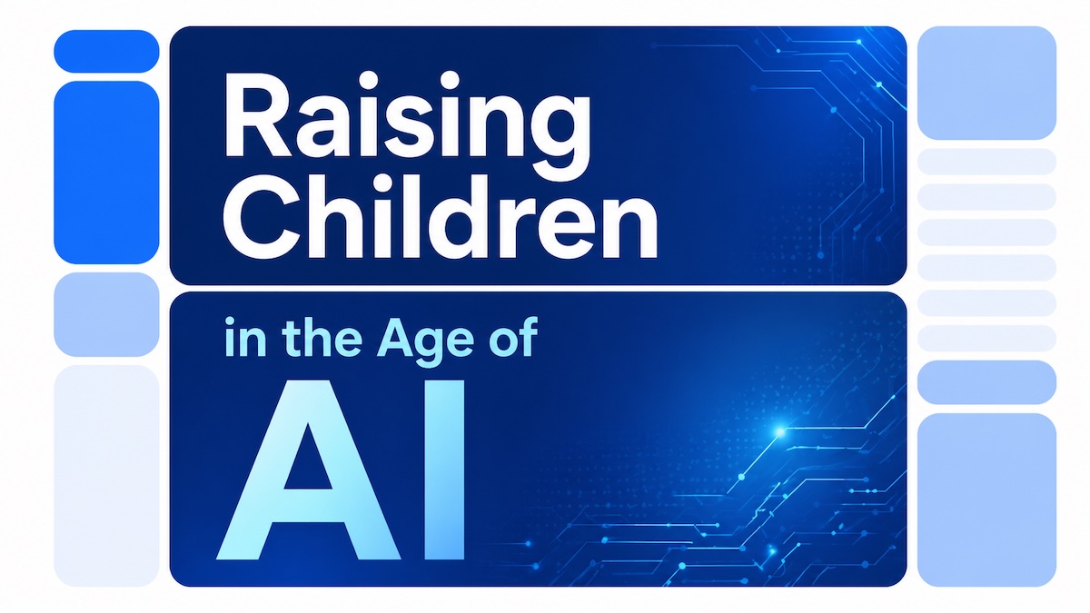 Raising Children in the Age of AI