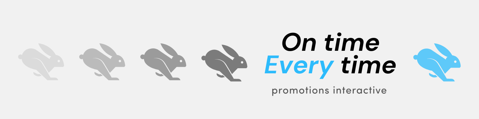 Minimal, corporate ad banner for Promotions Interactive. Depicts 2D graphics of rabbits running; text reads: “On time every time”.