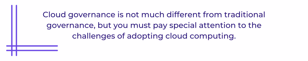 Pull-quote graphic: cloud governance is like traditional governance but must address the challenges of adopting cloud computing